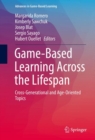 Image for Game-based learning across the lifespan: cross-generational and age-oriented topics