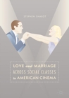 Image for Love and Marriage Across Social Classes in American Cinema