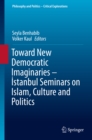 Image for Toward New Democratic Imaginaries - Istanbul Seminars on Islam, Culture and Politics : 2