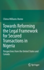 Image for Towards Reforming the Legal Framework for Secured Transactions in Nigeria : Perspectives from the United States and Canada