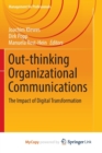 Image for Out-thinking Organizational Communications : The Impact of Digital Transformation 