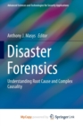 Image for Disaster Forensics : Understanding Root Cause and Complex Causality
