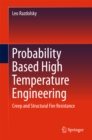 Image for Probability Based High Temperature Engineering: Creep and Structural Fire Resistance