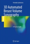 Image for 3D Automated Breast Volume Sonography : A Practical Guide