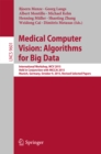 Image for Medical Computer Vision: Algorithms for Big Data: International Workshop, MCV 2015, Held in Conjunction with MICCAI 2015, Munich, Germany, October 9, 2015, Revised Selected Papers