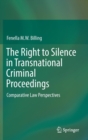 Image for The right to silence in transnational criminal proceedings  : comparative law perspectives