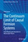 Image for The Continuum Limit of Causal Fermion Systems: From Planck Scale Structures to Macroscopic Physics