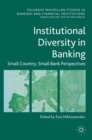 Image for Institutional diversity in banking  : small country, small bank perspectives