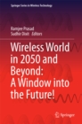Image for Wireless World in 2050 and Beyond: A Window into the Future!