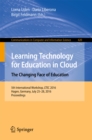 Image for Learning Technology for Education in Cloud -  The Changing Face of Education: 5th International Workshop, LTEC 2016, Hagen, Germany, July 25-28, 2016, Proceedings