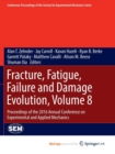 Image for Fracture, Fatigue, Failure and Damage Evolution, Volume 8 : Proceedings of the 2016 Annual Conference on Experimental and Applied Mechanics