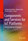 Image for Components and Services for IoT Platforms: Paving the Way for IoT Standards