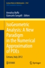 Image for IsoGeometric analysis: a new paradigm in the numerical approximation of PDEs : Cetraro, Italy 2012