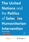 Image for The United Nations and the Politics of Selective Humanitarian Intervention