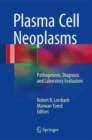 Image for Plasma Cell Neoplasms : Pathogenesis, Diagnosis and Laboratory Evaluation