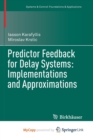 Image for Predictor Feedback for Delay Systems: Implementations and Approximations