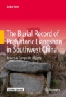 Image for Burial Record of Prehistoric Liangshan in Southwest China: Graves as Composite Objects
