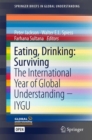 Image for Eating, drinking: surviving  : the international year of global understanding - IYGU