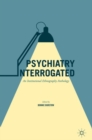 Image for Psychiatry interrogated  : an institutional ethnography anthology