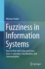 Image for Fuzziness in Information Systems: How to Deal with Crisp and Fuzzy Data in Selection, Classification, and Summarization