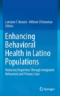 Image for Enhancing Behavioral Health in Latino Populations : Reducing Disparities Through Integrated Behavioral and Primary Care