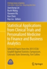 Image for Statistical Applications from Clinical Trials and Personalized Medicine to Finance and Business Analytics: Selected Papers from the 2015 ICSA/Graybill Applied Statistics Symposium, Colorado State University, Fort Collins