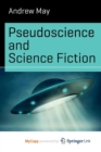 Image for Pseudoscience and Science Fiction