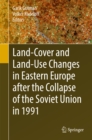 Image for Land-Cover and Land-Use Changes in Eastern Europe after the Collapse of the Soviet Union in 1991