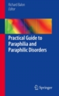Image for Practical Guide to Paraphilia and Paraphilic Disorders