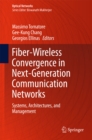Image for Fiber-Wireless Convergence in Next-Generation Communication Networks: Systems, Architectures, and Management
