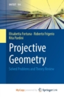Image for Projective Geometry : Solved Problems and Theory Review
