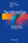 Image for The infected eye: clinical practice and pathological principles