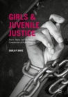 Image for Girls and juvenile justice: power, status, and the social construction of delinquency