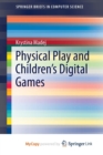 Image for Physical Play and Children&#39;s Digital Games