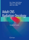 Image for Adult CNS Radiation Oncology : Principles and Practice