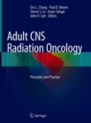 Image for Adult CNS radiation oncology: principles and practice