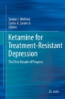 Image for Ketamine for treatment-resistant depression: the first decade of progress