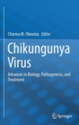 Image for Chikungunya virus  : advances in biology, pathogenesis, and treatment