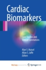 Image for Cardiac Biomarkers : Case Studies and Clinical Correlations