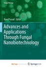 Image for Advances and Applications Through Fungal Nanobiotechnology