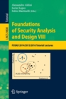 Image for Foundations of security analysis and design VIII  : FOSAD 2014/2015/2016 tutorial lectures