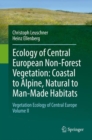 Image for Ecology of Central European non-forest vegetation: coastal to alpine, natural to man-made habitats : vegetation ecology of Central Europe. : Volume II