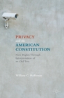 Image for Privacy and the American constitution  : new rights through interpretation of an old text