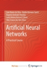 Image for Artificial Neural Networks : A Practical Course