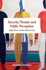 Image for Security threats and public perception  : digital Russia and the Ukraine crisis