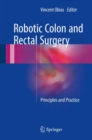 Image for Robotic Colon and Rectal Surgery : Principles and Practice