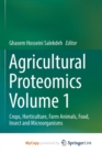 Image for Agricultural Proteomics Volume 1 : Crops, Horticulture, Farm Animals, Food, Insect and Microorganisms