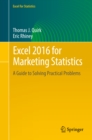 Image for Excel 2016 for Marketing Statistics: A Guide to Solving Practical Problems