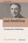 Image for Louis Harold Gray: A Founding Father of Radiobiology