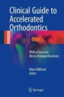 Image for Clinical Guide to Accelerated Orthodontics : With a Focus on Micro-Osteoperforations